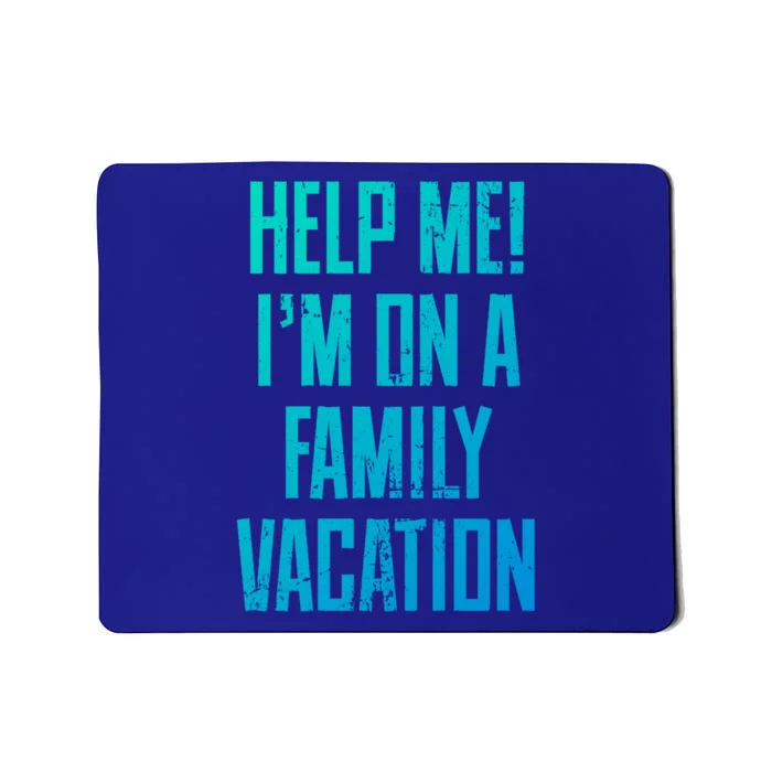 Help Me Im On A Family Vacation Summer Road Trip Cruise Gift Mousepad