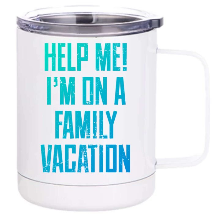 Help Me Im On A Family Vacation Summer Road Trip Cruise Gift Front & Back 12oz Stainless Steel Tumbler Cup