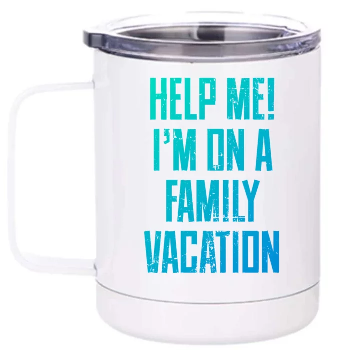 Help Me Im On A Family Vacation Summer Road Trip Cruise Gift Front & Back 12oz Stainless Steel Tumbler Cup