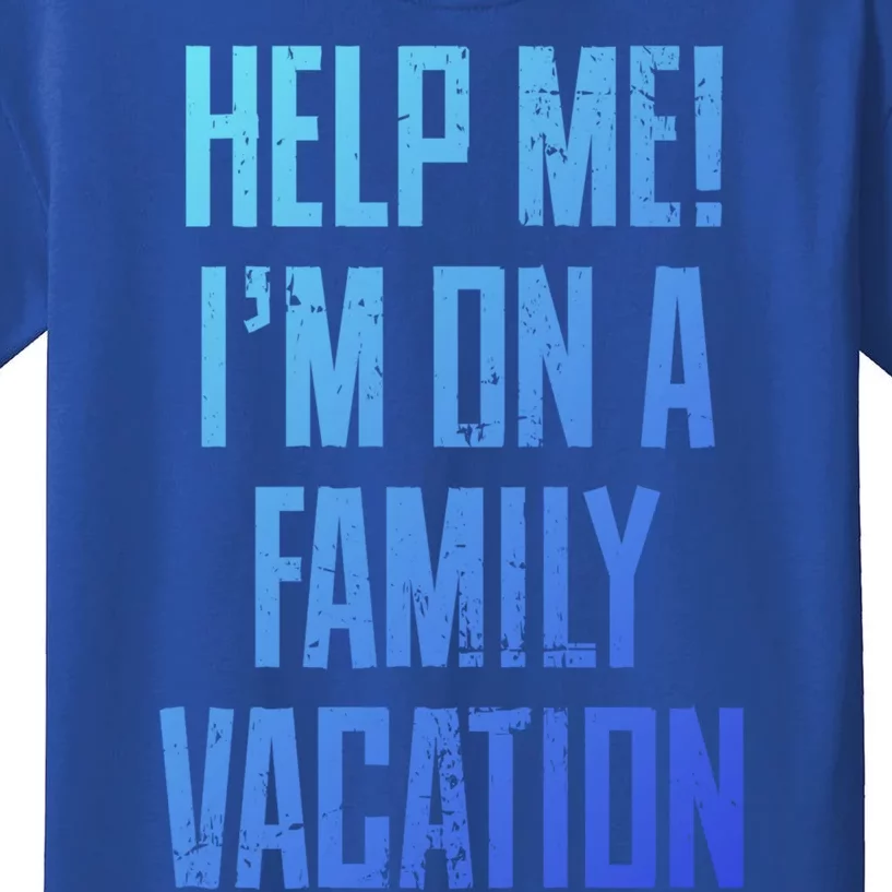 Help Me Im On A Family Vacation Summer Road Trip Cruise Gift Kids T-Shirt