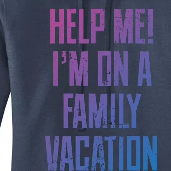 Help Me Im On A Family Vacation Summer Road Trip Cruise Gift Women's Pullover Hoodie