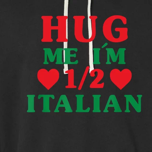 Hug Me I'm 12 Half Italian Funny American Italian Women Garment-Dyed Fleece Hoodie