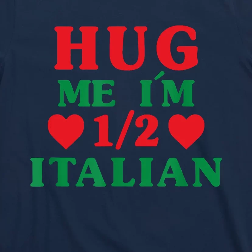 Hug Me I'm 12 Half Italian Funny American Italian Women T-Shirt