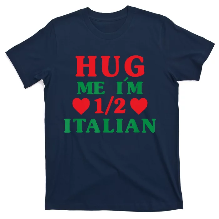 Hug Me I'm 12 Half Italian Funny American Italian Women T-Shirt