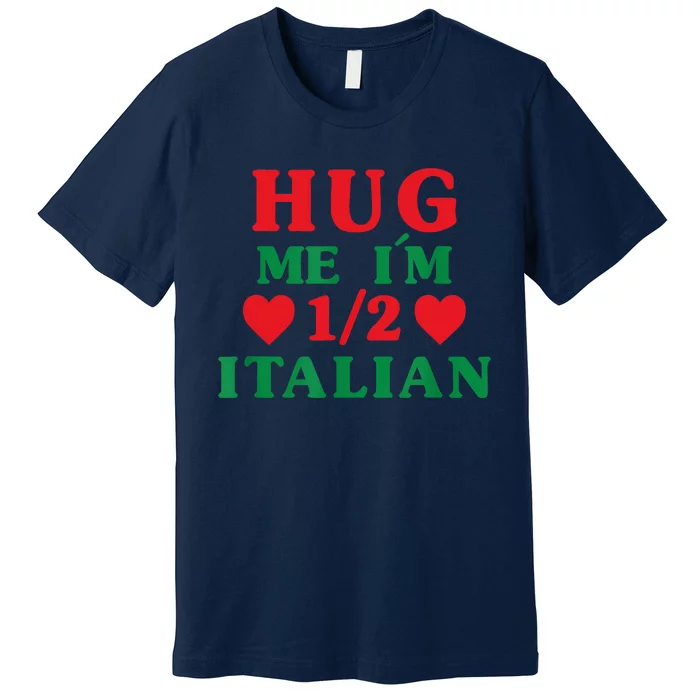 Hug Me I'm 12 Half Italian Funny American Italian Women Premium T-Shirt