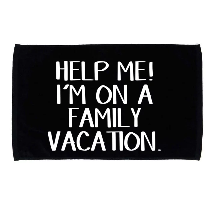 Help Me I'm On A Family Vacation Gift Microfiber Hand Towel