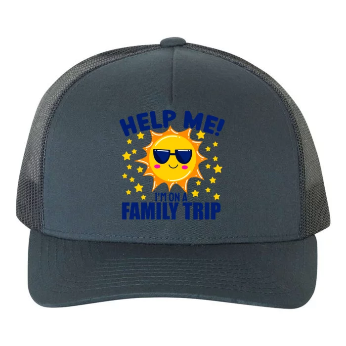 Help Me Im On A Family Vacation Sunny Holiday Meaningful Gift Yupoong Adult 5-Panel Trucker Hat