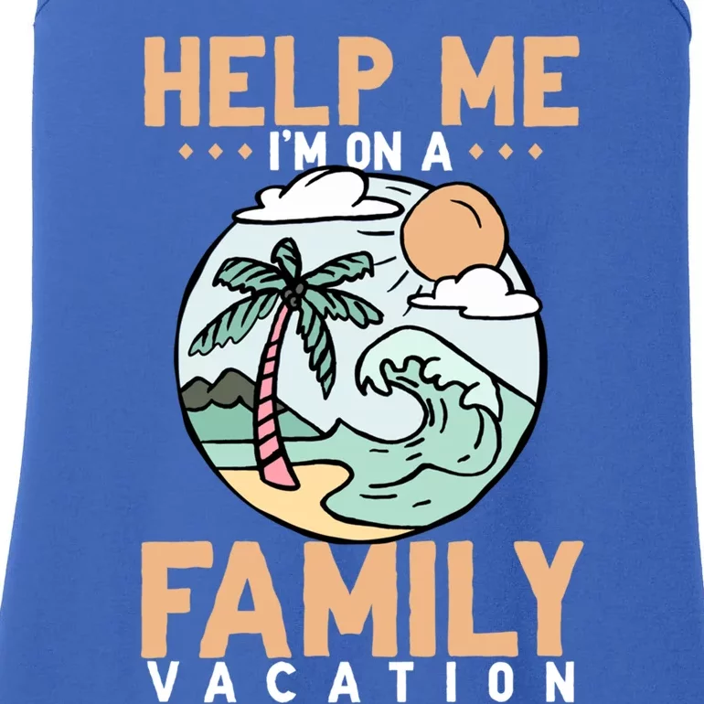 Help Me Im On A Family Vacation Gift Ladies Essential Tank