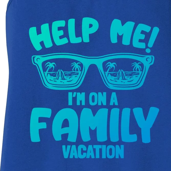 Help Me Im On A Family Vacation Family Humor Funny Gift Women's Racerback Tank