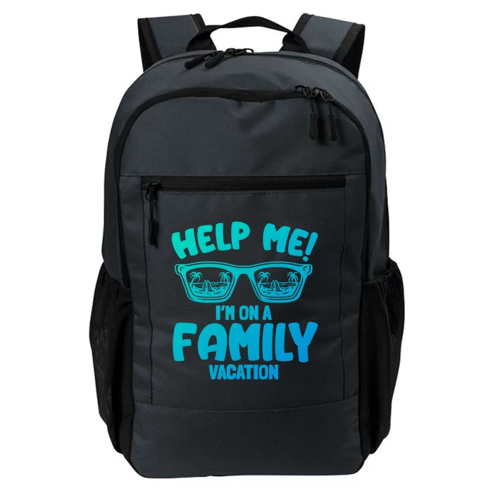 Help Me Im On A Family Vacation Family Humor Funny Gift Daily Commute Backpack