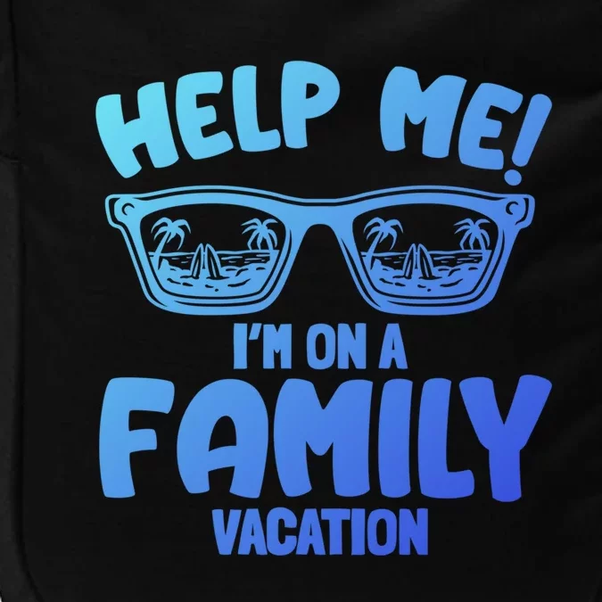 Help Me Im On A Family Vacation Family Humor Funny Gift Impact Tech Backpack