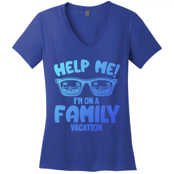 Help Me Im On A Family Vacation Family Humor Funny Gift Women's V-Neck T-Shirt