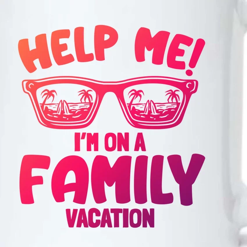 Help Me Im On A Family Vacation Family Humor Funny Gift Black Color Changing Mug