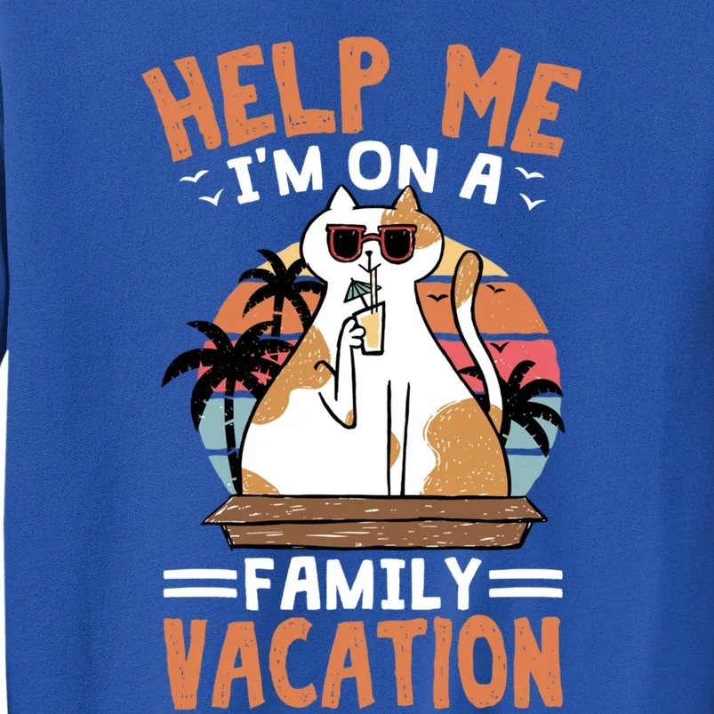 Help Me Im On A Family Vacation Holidays Trip Lover Funny Gift Sweatshirt