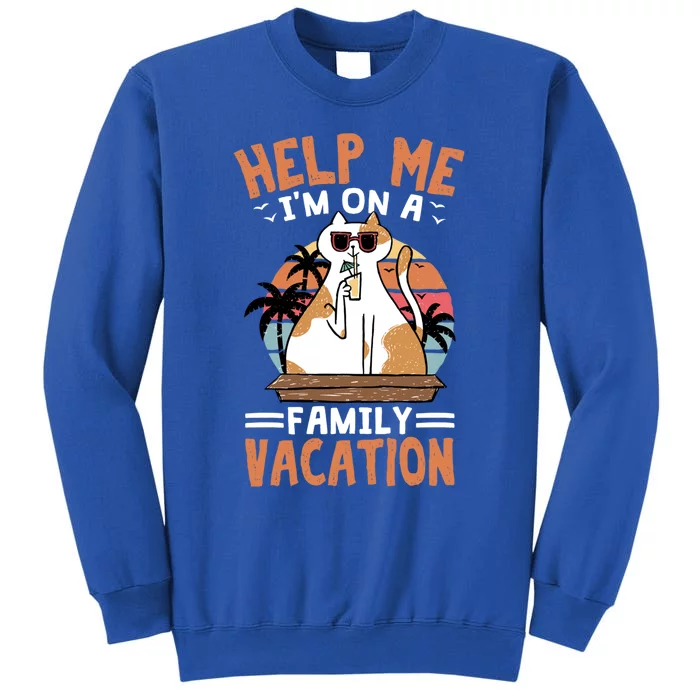 Help Me Im On A Family Vacation Holidays Trip Lover Funny Gift Sweatshirt