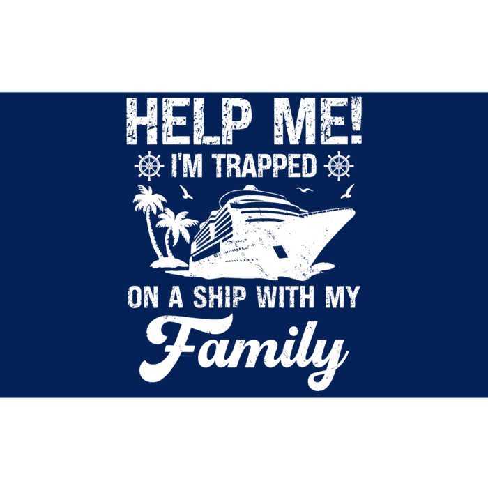 Help Me Im Trapped On A Ship With My Family Cruising Sailing Bumper Sticker