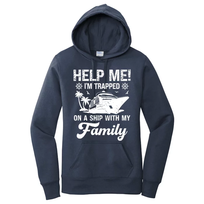 Help Me Im Trapped On A Ship With My Family Cruising Sailing Women's Pullover Hoodie