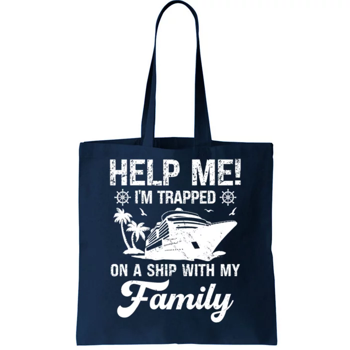 Help Me Im Trapped On A Ship With My Family Cruising Sailing Tote Bag