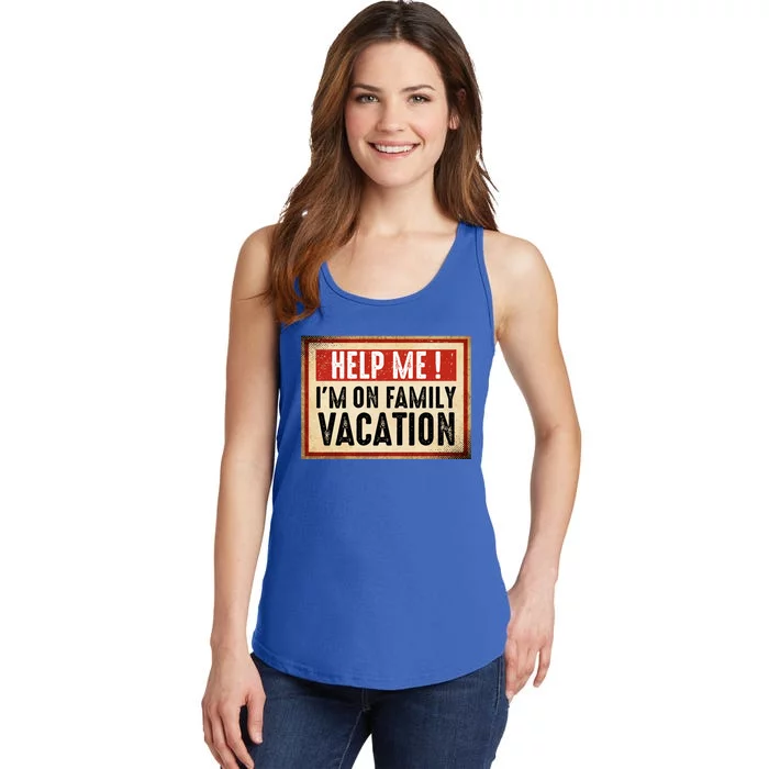 Help Me Im On Family Vacation Funny Travel Holiday Gift Ladies Essential Tank