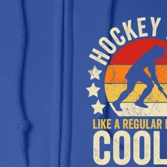 Hockey Mom Like A Regular Mom But Cooler Mothers Day Meaningful Gift Full Zip Hoodie