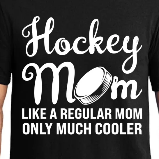 Hockey Mom Like A Regular Mom Only Much Cooler Hockey Player Gift Pajama Set