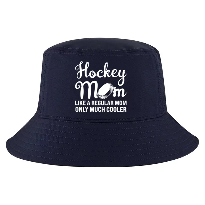 Hockey Mom Like A Regular Mom Only Much Cooler Hockey Player Gift Cool Comfort Performance Bucket Hat