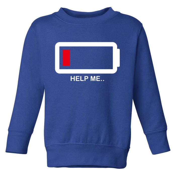 Help Me Low Battery Toddler Sweatshirt