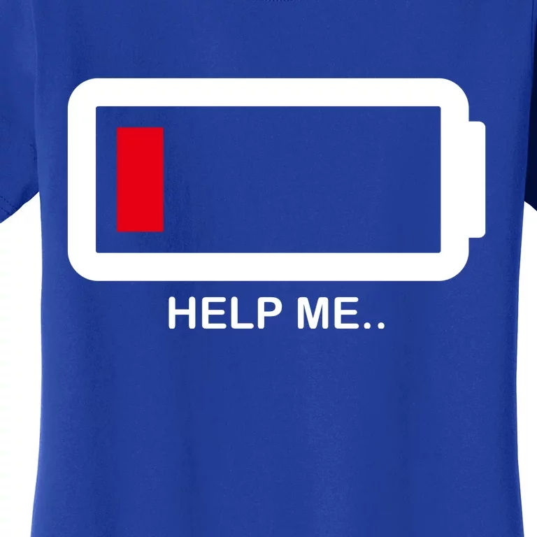 Help Me Low Battery Women's T-Shirt