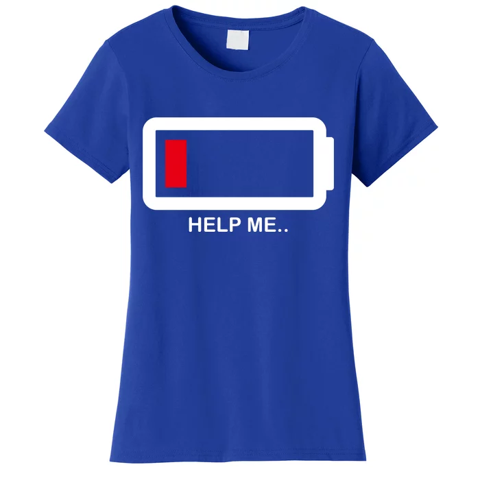 Help Me Low Battery Women's T-Shirt