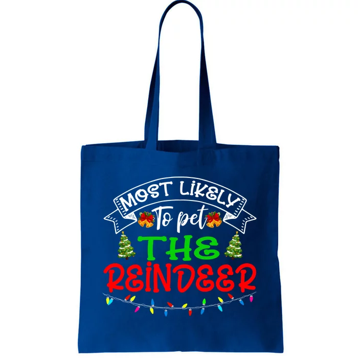 Humor Most Likely To Pet The Reindeer Saying Great Gift Tote Bag