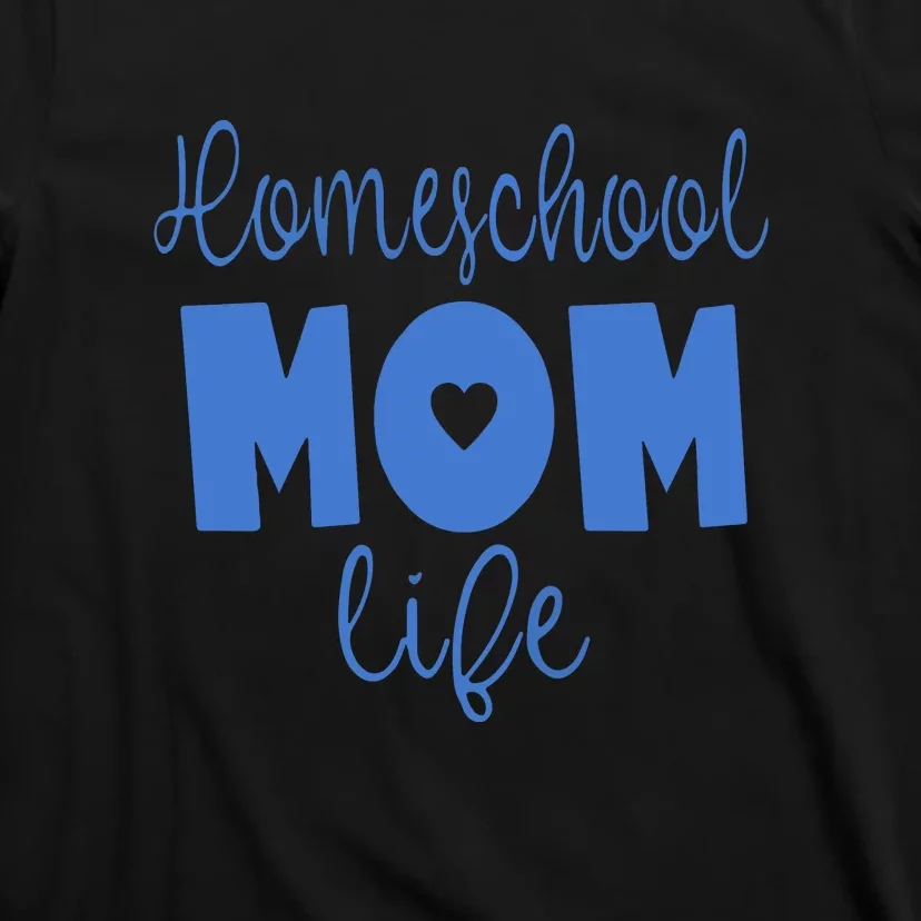 Homeschool Mom Life Mother's Day Gift T-Shirt