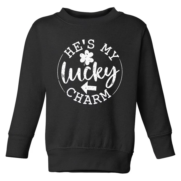 He's My Lucky Charm Happy Patricks Day Couples Toddler Sweatshirt