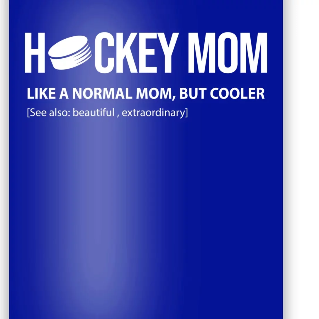 Hockey Mom Like A Normal Mom But Cooler Cool Gift Poster