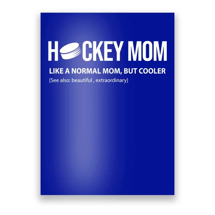 Hockey Mom Like A Normal Mom But Cooler Cool Gift Poster