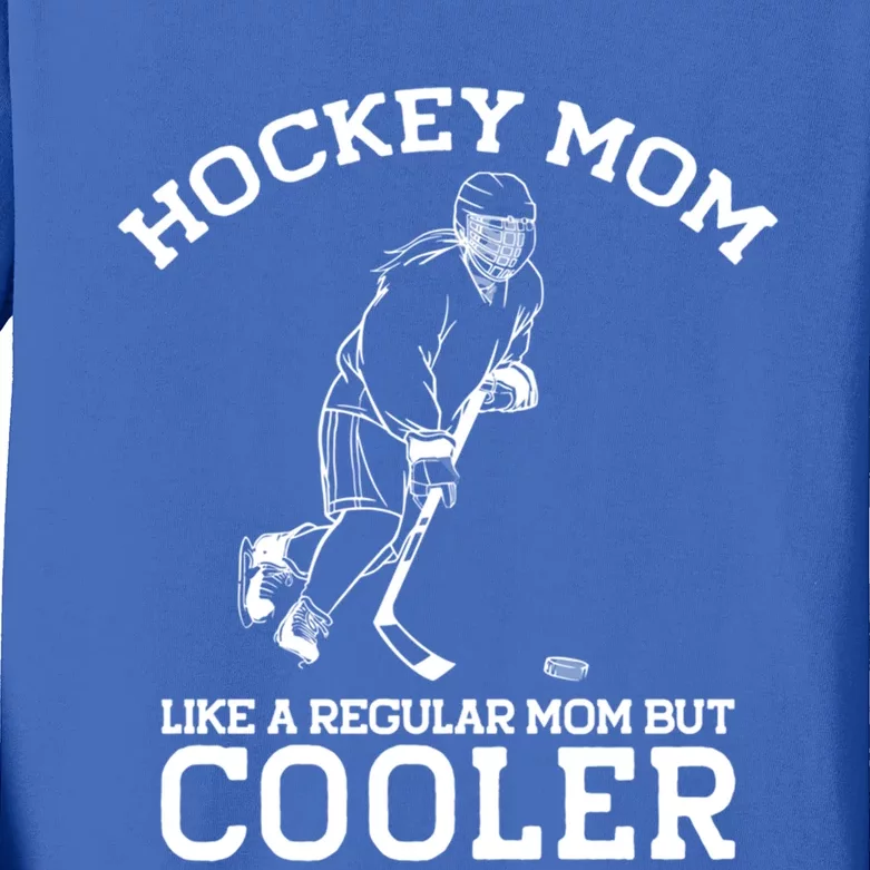 Hockey Mom Like A Regular Mom But Cooler Funny Mother Meme Meaningful Gift Kids Long Sleeve Shirt