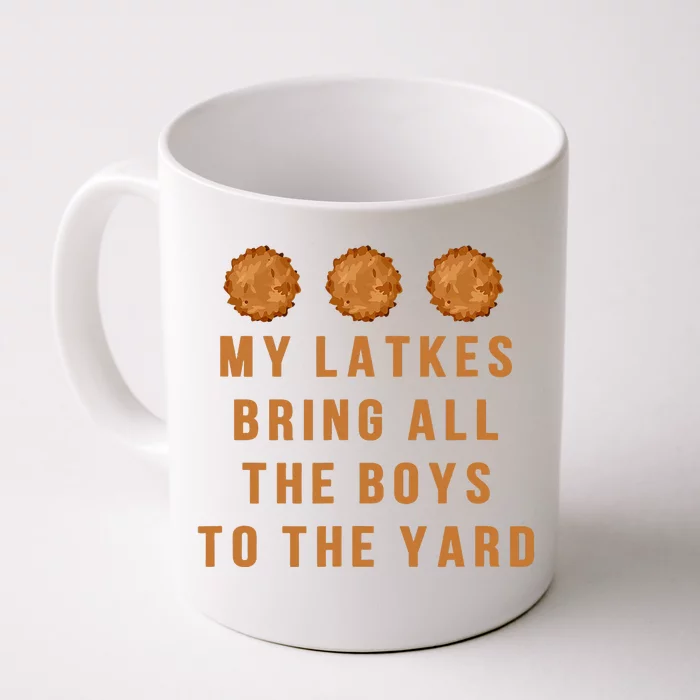 Hanukkah My Latkes Bring All The To The Yard Menorah Front & Back Coffee Mug