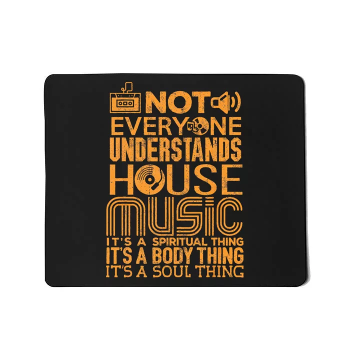 House Music Lover Not Everyone Understands House Music Mousepad