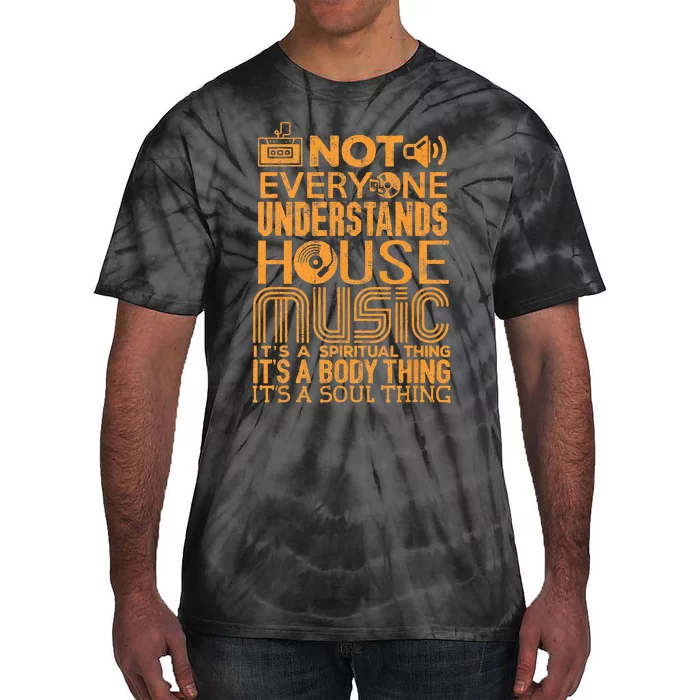 House Music Lover Not Everyone Understands House Music Tie-Dye T-Shirt