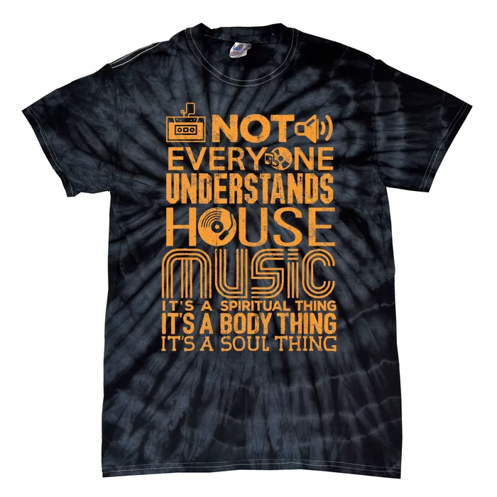 House Music Lover Not Everyone Understands House Music Tie-Dye T-Shirt