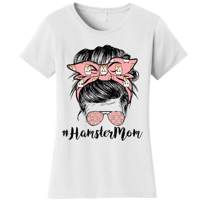 Hamster Mom Life Messy Bun Hair Mothers Day Hamster Mom Women's T-Shirt