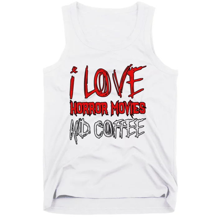 Horror Movie Lover I Love Horror Movies And Coffee Tank Top