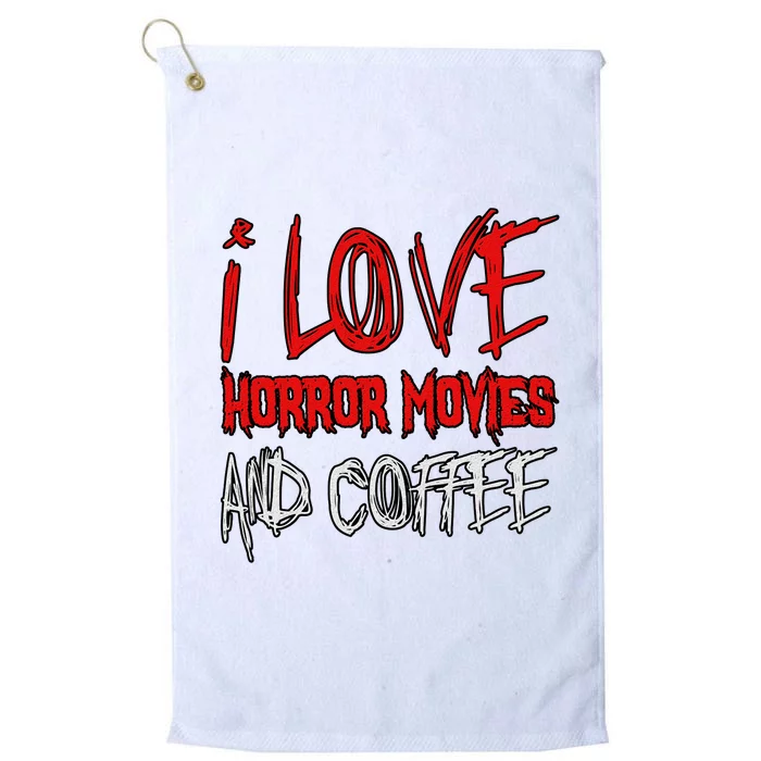 Horror Movie Lover I Love Horror Movies And Coffee Platinum Collection Golf Towel