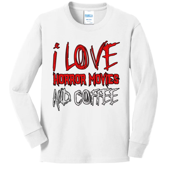 Horror Movie Lover I Love Horror Movies And Coffee Kids Long Sleeve Shirt