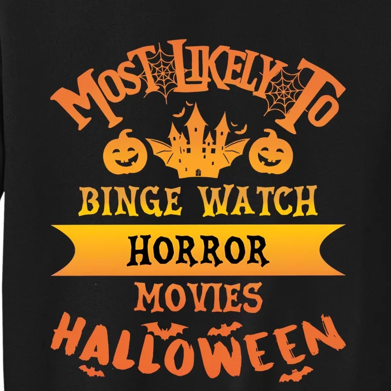 Halloween Most Likely To Binge Watch Horror Movie Tall Sweatshirt