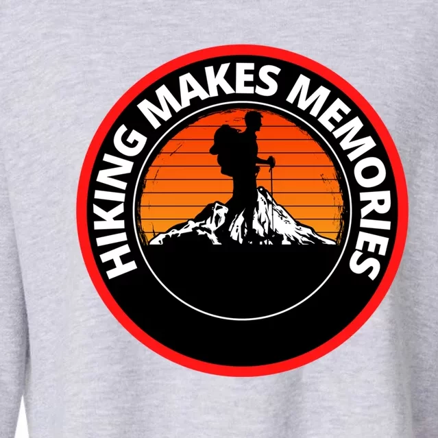 Hiking Makes Memories That Last Climb Every Mountain Cool Gift Cropped Pullover Crew