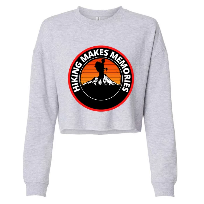 Hiking Makes Memories That Last Climb Every Mountain Cool Gift Cropped Pullover Crew