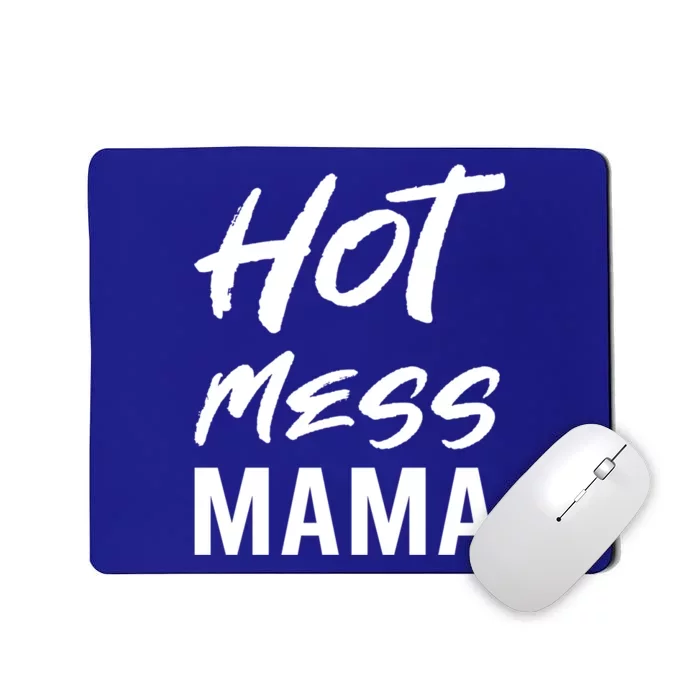 Hot Mess Mama Parenting Dedicated Mom Funny Gift Mousepad