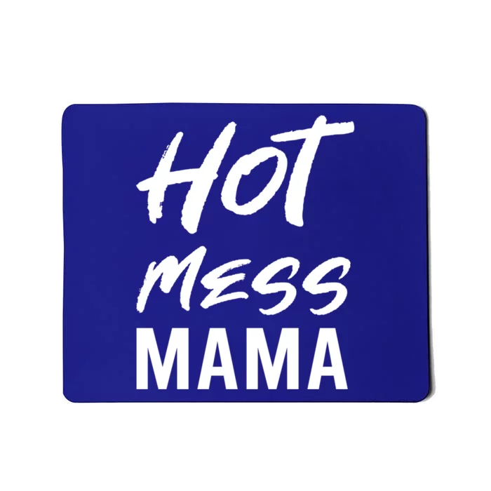 Hot Mess Mama Parenting Dedicated Mom Funny Gift Mousepad