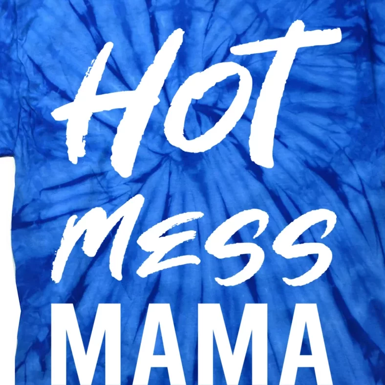 Hot Mess Mama Parenting Dedicated Mom Funny Gift Tie-Dye T-Shirt