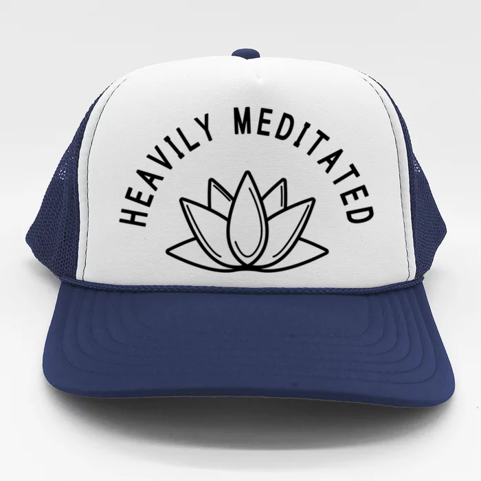 Heavily Meditated Meditate Meditation Relaxation Buddhism Great Gift Trucker Hat